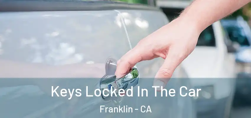  Keys Locked In The Car Franklin - CA